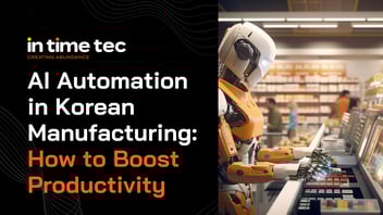 AI Automation In Korean Manufacturing: How To Boost Productivity